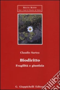 Biodiritto. Fragilità e giustizia libro di Sartea Claudio