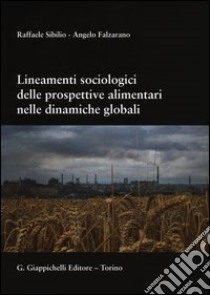 Lineamenti sociologici delle prospettive alimentari nelle dinamiche globali libro di Sibilio Raffaele; Falzarano Angelo