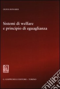 Sistemi di welfare e principio di eguaglianza libro di Bonardi Olivia