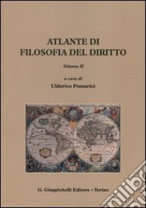 Atlante di filosofia del diritto. Vol. 2 libro di Pomarici U. (cur.)