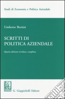 Scritti di politica aziendale libro di Bertini Umberto