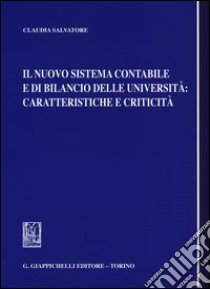 Il nuovo sistema contabile e di bilancio delle università. Caratteristiche e criticità libro di Salvatore Claudia