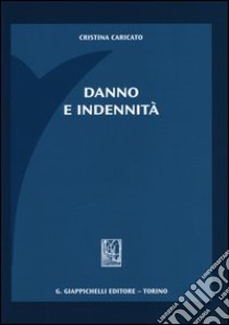 Danno e indennità libro di Caricato Cristina