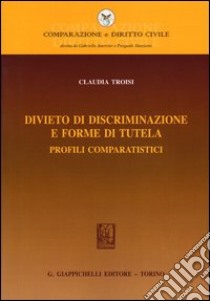 Divieto di discriminazione e forme di tutela. Profili comparatistici libro di Troisi Claudia