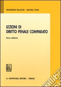 Lezioni di diritto penale comparato libro di Palazzo Francesco; Papa Michele