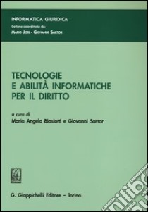 Tecnologie e abilità informatiche per il diritto libro di Biasiotti M. A. (cur.); Sartor G. (cur.)