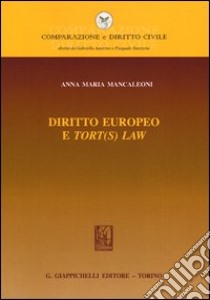 Diritto europeo e «tort(s) law» libro di Mancaleoni Anna MARIA