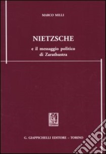 Nietzsche e il messaggio politico di Zarathustra libro di Milli Marco