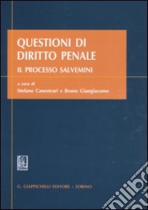 Questioni di diritto penale. Il processo Salvemini libro di Canestrari S. (cur.); Giangiacomo B. (cur.)