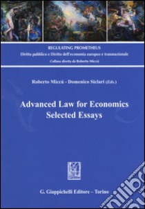 Advanced Law for Economics. Selected Essays libro di Miccù R. (cur.); Siclari D. (cur.)