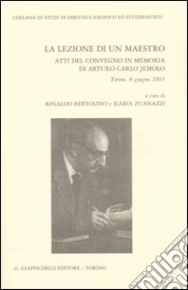 La lezione di un maestro. Atti del Convegno in memoria di Arturo Carlo Jemolo (Torino, 8 giugno 2001) libro