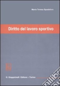 Diritto del lavoro sportivo libro di Spadafora M. Teresa