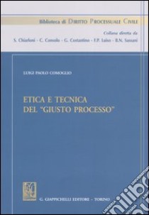 Etica e tecnica del «giusto processo» libro di Comoglio Luigi P.