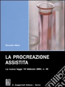 La procreazione assistita libro di Villani Riccardo