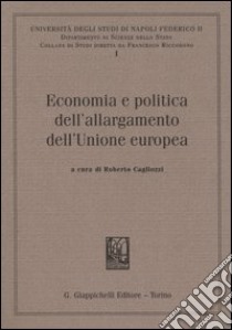 Economia e politica dell'allargamento dell'Unione europea libro