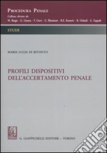 Profili dispositivi dell'accertamento penale libro di Di Bitonto M. Lucia