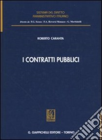 I contratti pubblici libro di Caranta Roberto