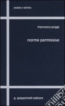 Norme permissive libro di Poggi Francesca