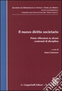 Il nuovo diritto societario. Prime riflessioni su alcuni contenuti di disciplina. Atti del Convegno (Università Magna Graecia di Catanzaro, 23 maggio 2003) libro