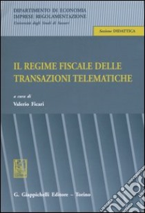 Il regime fiscale delle transazioni telematiche libro di Ficari V. (cur.)