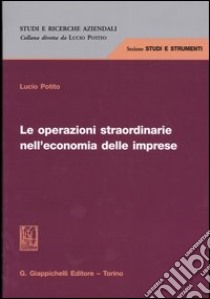 Le operazioni straordinarie nell'economia delle imprese libro di Potito Lucio