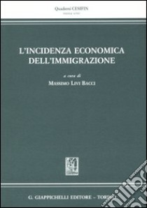 L'incidenza economica dell'immigrazione libro di Livi Bacci M. (cur.)