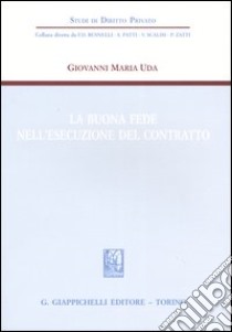 La buona fede nell'esecuzione del contratto libro di Uda Giovanni Maria