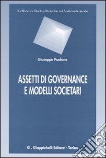 Assetti di governance e modelli societari libro di Paolone Giuseppe