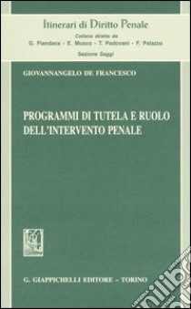 Programmi di tutela e ruolo dell'intervento penale libro di De Francesco Giovannangelo