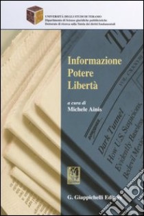 Informazione, potere, libertà libro