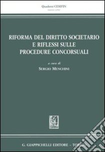 Riforma del diritto societario e riflessi sulle procedure concorsuali libro di Menchini S. (cur.)