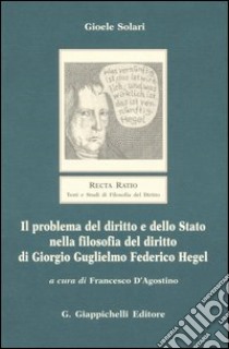 Il problema del diritto e dello Stato nella filosofia del diritto di Giorgio Guglielmo Federico Hegel libro di Solari Gioele