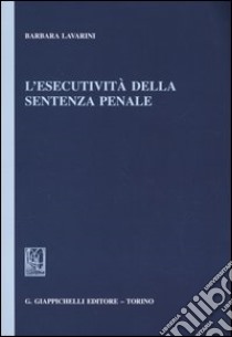 L'esecutività della sentenza penale libro di Lavarini Barbara