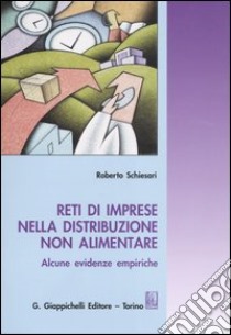 Reti di imprese nella distribuzione non alimentare. Alcune evidenze empiriche libro di Schiesari Roberto