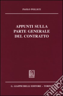 Appunti sulla parte generale del contratto libro di Pollice Paolo