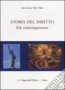 Storia del diritto. Età contemporanea libro di Pene Vidari Gian Savino