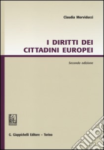 I diritti dei cittadini europei libro di Morviducci Claudia