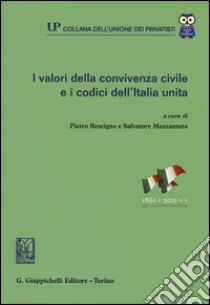 I valori della convivenza civile e i codici dell'Italia unita libro di Rescigno P. (cur.); Mazzamuto S. (cur.)