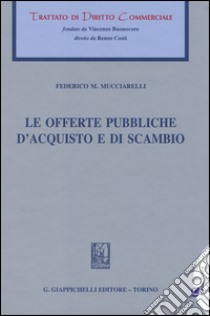 Le offerte pubbliche d'acquisto e di scambio libro di Mucciarelli Federico Maria