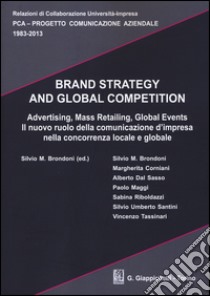 Brand strategy and global competition. Il nuovo ruolo della comunicazione d'impresa nella concorrenza locale e globale. Con CD-ROM libro di Brondoni S. M. (cur.)