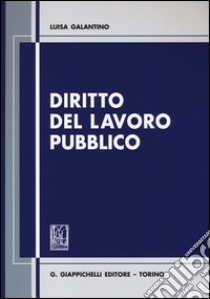 Diritto del lavoro pubblico libro di Galantino Luisa