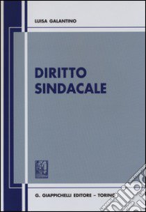 Diritto sindacale libro di Galantino Luisa