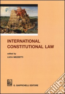 International Constitutional Law libro di Mezzetti L. (cur.)