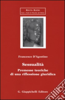 Sessualità. Premesse teoriche di una riflessione giuridica libro di D'Agostino Francesco