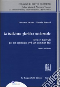 La tradizione giuridica occidentale. Testo e materiali per un confronto civil law common law libro di Varano Vincenzo; Barsotti Vittoria