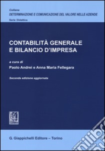 Contabilità generale e bilancio d'impresa. Ediz. aggiornata libro di Andrei P. (cur.); Fellegara A. M. (cur.)