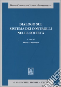 Dialogo sul sistema dei controlli nelle società libro di Abbadessa P. (cur.)