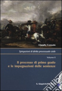 Spiegazioni di diritto processuale civile (2) libro di Consolo Claudio