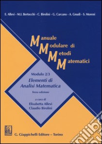 Manuale modulare di metodi matematici. Modulo 2/3: Elementi di analisi matematica libro di Allevi E. (cur.); Birolini C. (cur.)