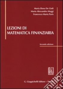 Lezioni di matematica finanziaria libro di De Giuli M. Elena; Maggi Mario A.; Paris Francesco M.